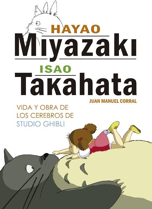 Hayao Miyazaki e Isao Takahata : vida y obra de los cerebros de Studio Ghibli | 9788416436804 | JUAN MANUEL CORRAL