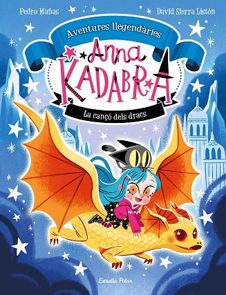 Anna Kadabra Aventures llegendàries 02 La cançó dels dracs | 9788413896885 | Pedro Mañas & David Sierra Listón