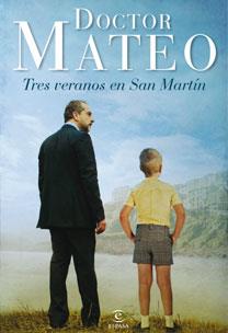 DOCTOR MATEO. TRES VERANOS EN SAN MARTIN | 9788467031997 | GERVASIO POSADAS