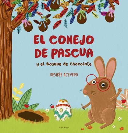 EL CONEJO DE PASCUA Y EL BOSQUE DE CHOCOLATE | 9788419378781 | DESIREE ACEVEDO