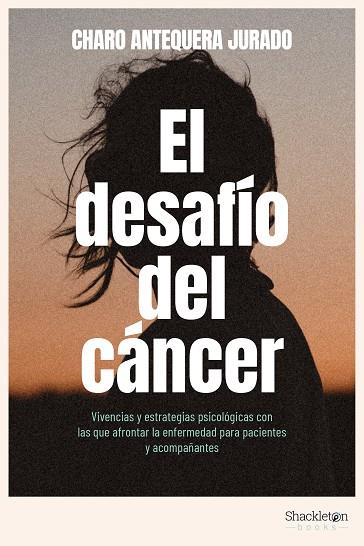 El desafío del cáncer | 9788413612188 | CHARO ANTEQUERA JURADO