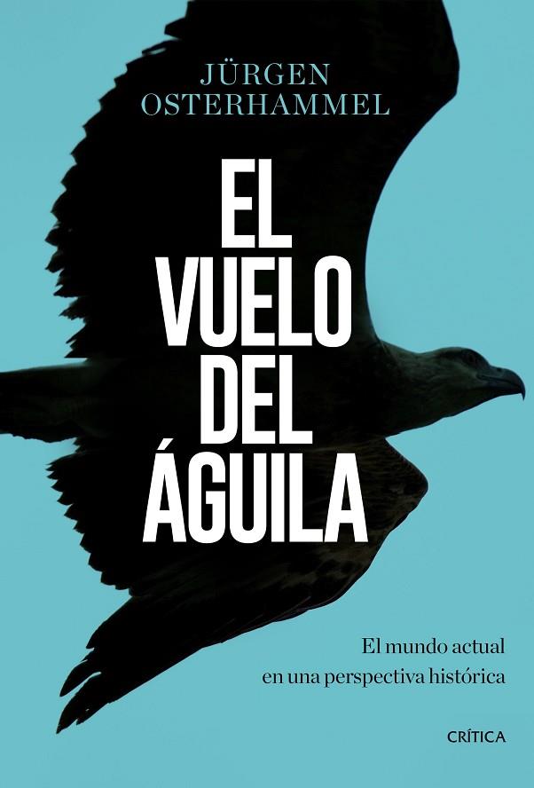 EL VUELO DEL AGUILA | 9788491990420 | JURGEN OSTERHAMMEL