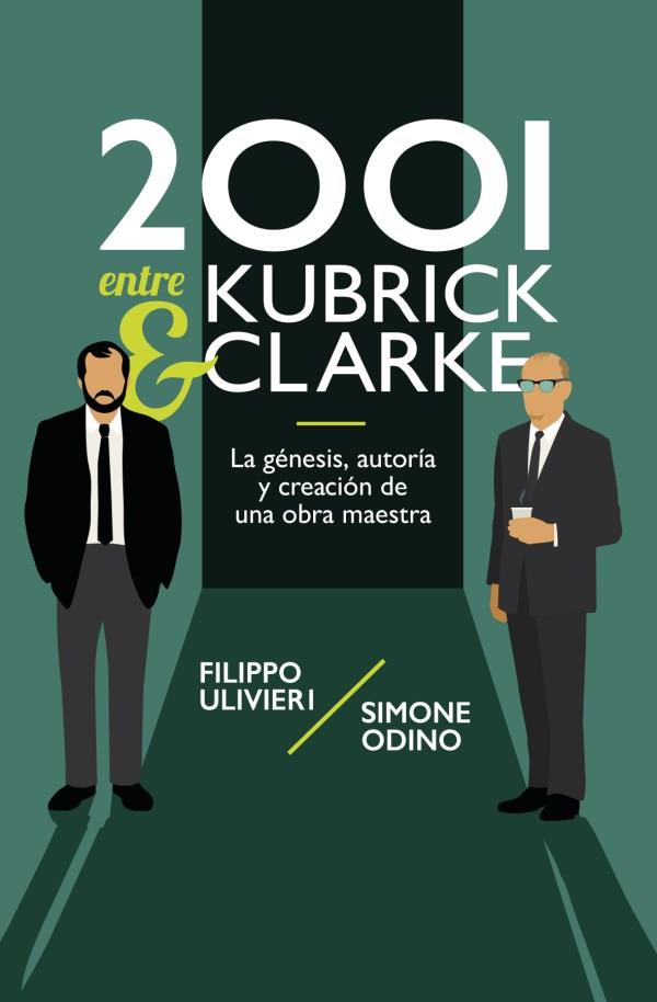 2001 ENTRE KUBRICK Y CLARKE | 9788418898761 | FILIPO ULIVIERI & SIMONE ODINO