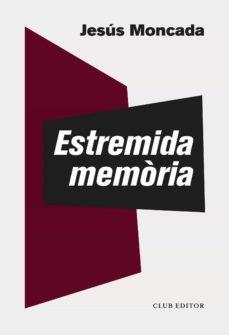 Estremida memòria | 9788473293877 | Jesús Moncada