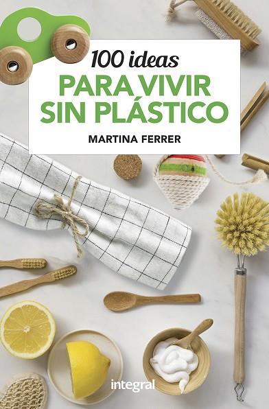 100 IDEAS PARA VIVIR SIN PLASTICO | 9788491181187 | MARTINA FERRER