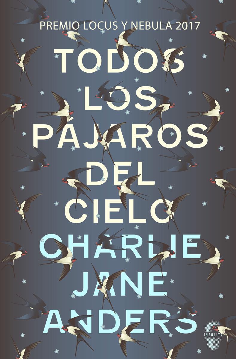 TODOS LOS PAJAROS DEL CIELO | 9788494898600 | Charlie Jane Anders