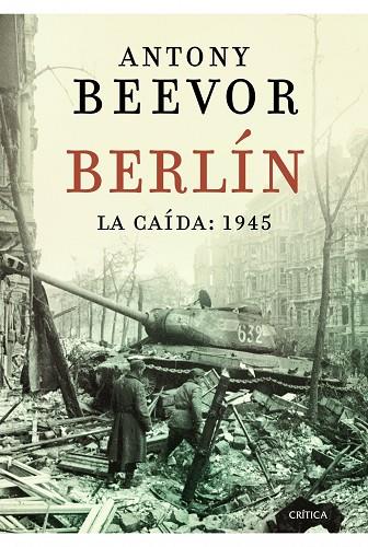 BERLIN LA CAIDA: 1945 | 9788498923193 | ANTONY BEEVOR