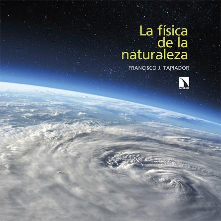 La física de la naturaleza | 9788413526065 | FRANCISCO J. TAPIADOR