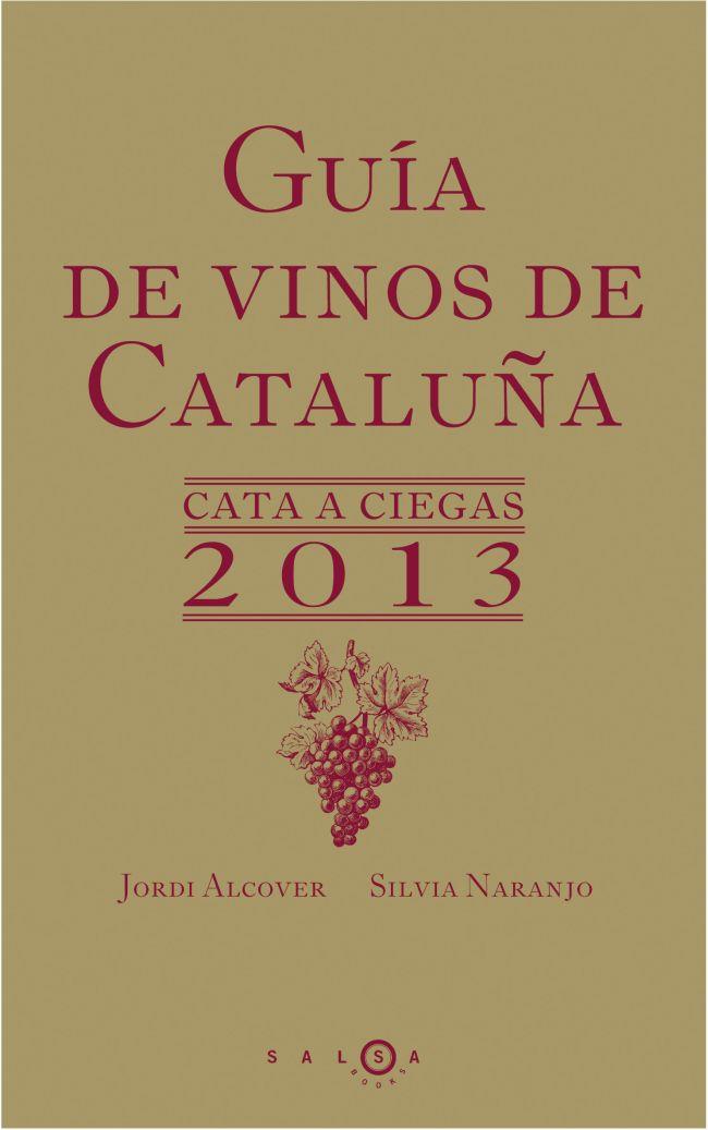 GUIA DE VINOS DE CATALUÑA. CATA A CIEGAS 2013 | 9788415193197 | JORDI ALCOVER & SILVIA NARANJO