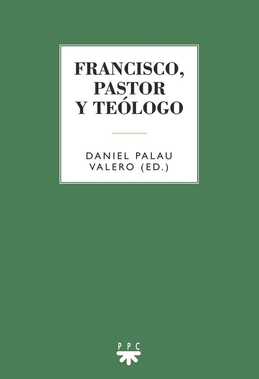 FRANCISCO PASTOR Y TEÓLOGO | 9788428836517 | DANIEL PALAU VALERO