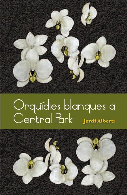ORQUIDIES BLANQUES A CENTRAL PARK | 9788493878528 | JORDI ALBERTI