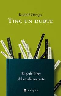 TINC UN DUBTE. EL PETIT LLIBRE DEL CATALA CORRECTE | 9788498670363 | ORTEGA, RUDOLF
