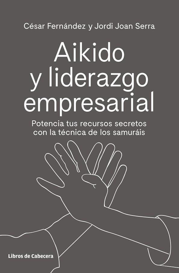 AIKIDO Y LIDERAZGO EMPRESARIAL | 9788494907944 | CESAR FERNANDEZ & JORDI JOAN SERRA