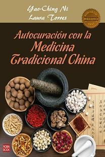 AUTOCURACION CON LA MEDICINA TRADICIONAL CHINA | 9788499176789 | YAO CHING NI & LAURA TORRES
