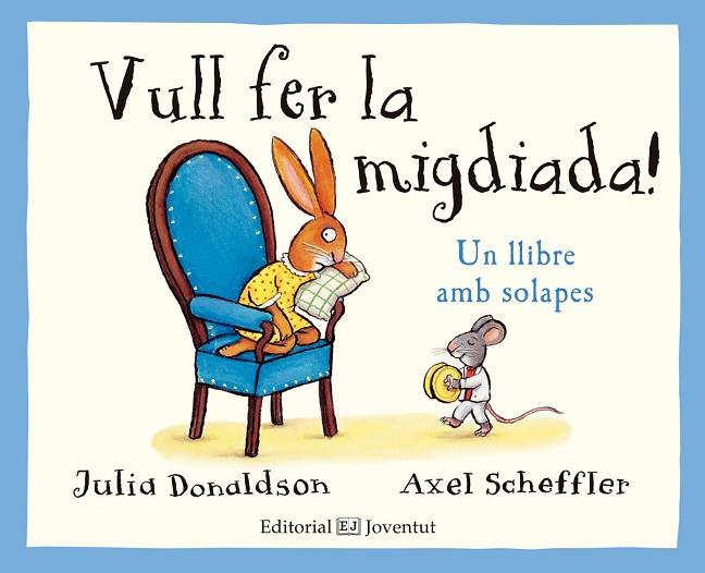 VULL FER LA MIGDIADA! | 9788426143785 | JULIA DONALDSON & AXEL SCHEFFLER