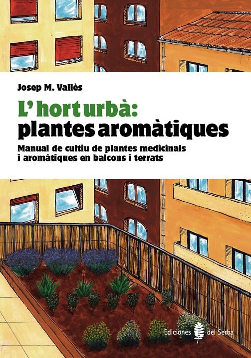 HORT URBA: PLANTES AROMATIQUES | 9788476286852 | VALLES, JOSEP Mª