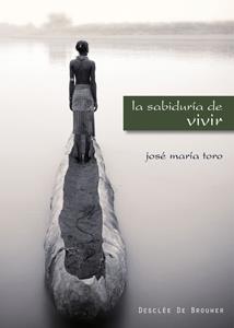 LA SABIDURIA DE VIVIR | 9788433022745 | JOSE MARIA TORO ALES