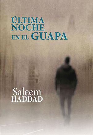 ULTIMA NOCHE EN EL GUAPA | 9788416491933 | SALEEM HADDAD