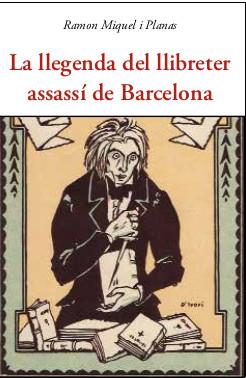 La Llegenda del llibreter assassí de Barcelona | 9788497162500 | R. Miquel i Planas