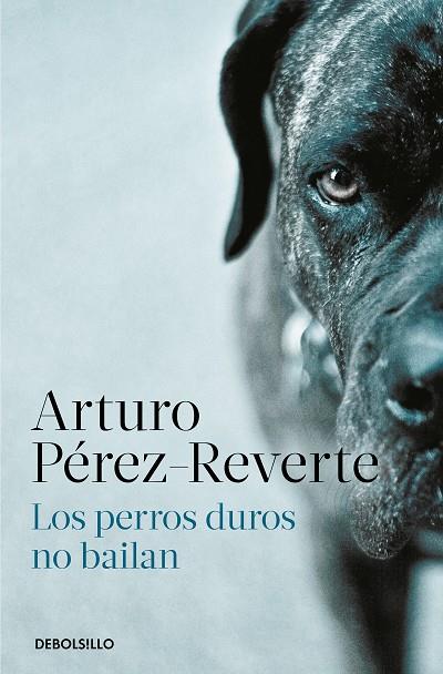 LOS PERROS DUROS NO BAILAN | 9788466350594 | ARTURO PEREZ-REVERTE