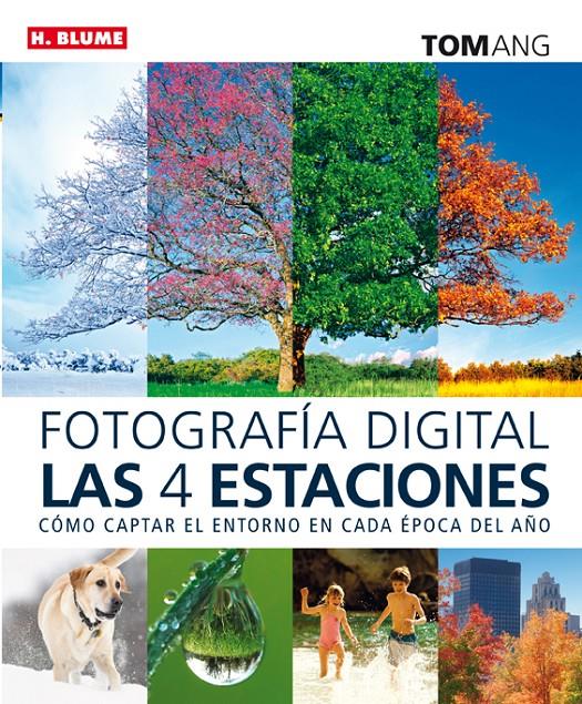 FOTOGRAFIA DIGITAL LAS CUATRO ESTACIONES | 9788496669840 | ANG, TOM
