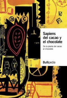 SAPIENS DEL CACAO Y EL CHOCOLATE | 9788409321391 | ELBULLIFOUNDATION BULLIPEDIA