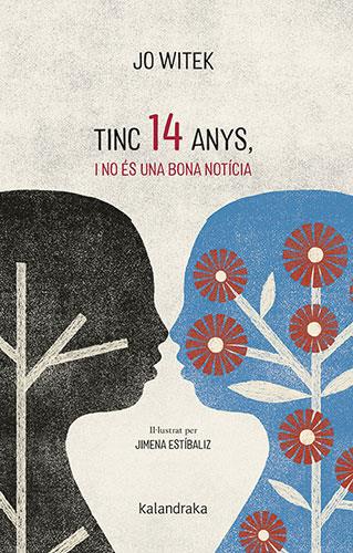 TINC 14 ANYS I NO ÉS UNA BONA NOTÍCIA | 9788418558788 | JO WITEK & JIMENA ESTIBALIZ