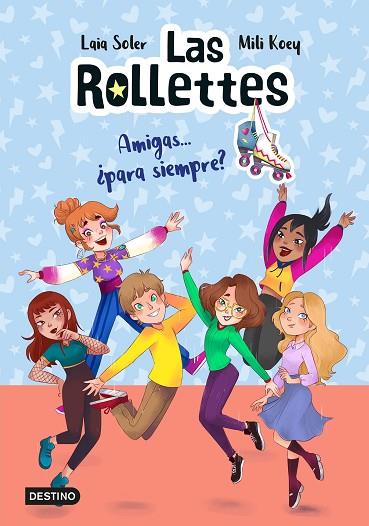 Las Rollettes 04 Amigas para siempre? | 9788408240488 | Laia Soler & Mili Koey
