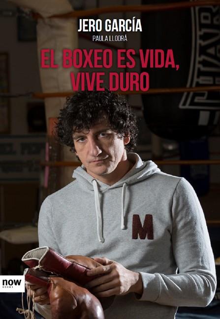 EL BOXEO ES VIDA VIVE DURO | 9788416245505 | JERO GARCIA GARCIA &  PAULA LLODRA TELLEZ