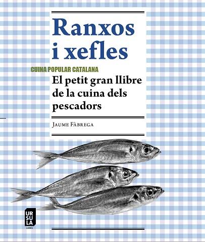 RANXOS I XEFLES EL PETIT GRAN LLIBRE DE LA CUINA DELS PESCADORS | 9788412754803 | JAUME FÀBREGA