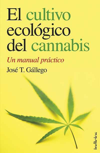 EL CULTIVO ECOLOGICO DEL CANNABIS | 9788493795429 | GALLEGO , JOSE T.