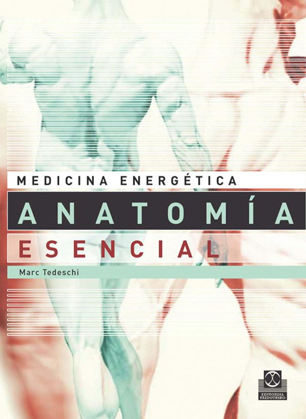 MEDICINA ENERGETICA: ANATOMIA ESENCIAL | 9788480190329 | TEDESCHI, MARC