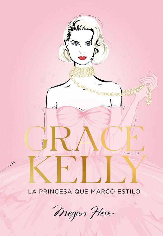 Grace Kelly La princesa que marco estilo | 9788419466624 | Megan Hess