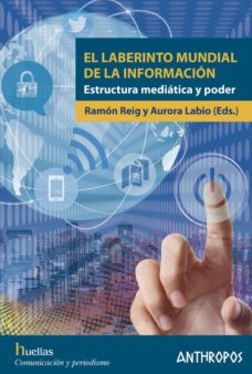 EL LABERINTO MUNDIAL DE LA INFORMACIÓN | 9788416421671 | RAMON REIG & AURORA LABIO