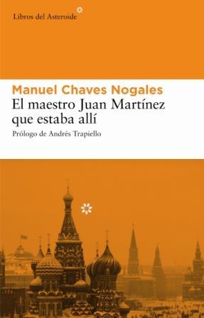 EL MAESTRO JUAN MARTINEZ QUE ESTABA ALLI | 9788493501860 | Manuel Chaves Nogales