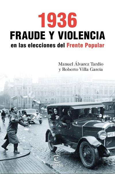1936 FRAUDE Y VIOLENCIA EN LAS ELECCIONES DEL FRENTE POPULAR | 9788467049466 | ROBERTO VILLA GARCIA & MANUEL ALVAREZ TARDIO