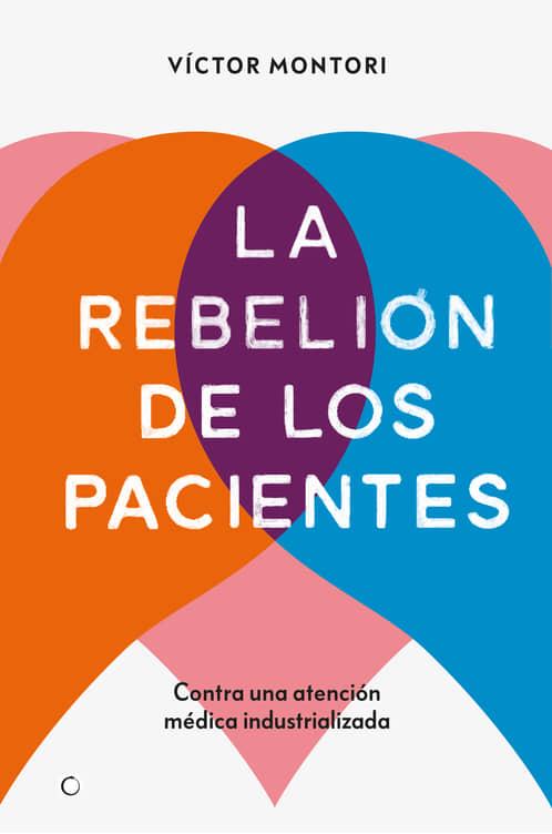 La Rebelión de los pacientes | 9788412106312 | Víctor Montori