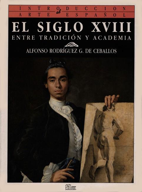 EL SIGLO XVIII : ENTRE TRADICION Y ACADEMIA | 9788477370444 | RODRIGUEZ CEBALLOS, ALFONSO