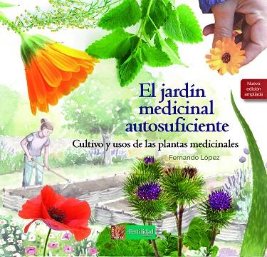 EL JARDIN MEDICINAL AUTOSUFICIENTE | 9788412587562 | Fernando Lopez