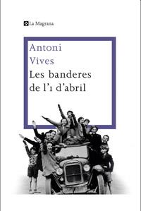 BANDERES DE L' 1 D' ABRIL | 9788482645360 | VIVES, ANTONI