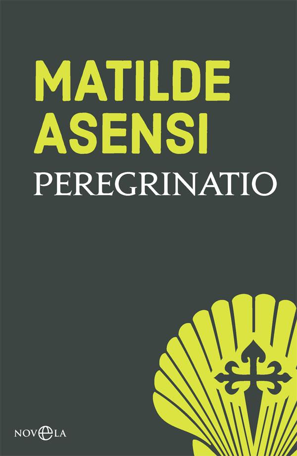 PEREGRINATIO | 9788491645245 | MATILDE ASENSI