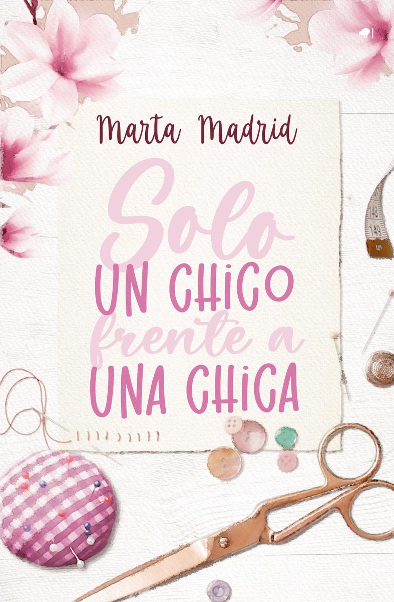 SOLO UN CHICO FRENTE A UNA CHICA | 9788419147387 | MARTA MADRID