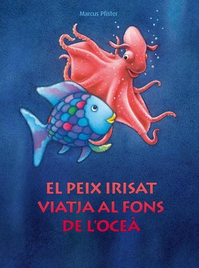 EL PEIX IRISAT VIATJA AL FONS DE L'OCEA | 9788448830687 | MARCUS PFISTER