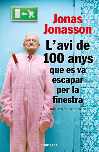 L'AVI DE 100 ANYS QUE ES VA ESCAPAR PER LA FINESTRA | 9788418132810 | JONAS JONASSON
