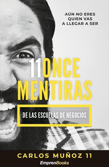 11 ONCE MENTIRAS DE LAS ESCUELAS DE NEGOCIOS | 9788417932138 | CARLOS MUÑOZ