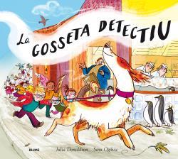 LA GOSSETA DETECTIU | 9788498019575 | JULIA DONALDSON & SARA OGILVIE