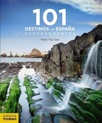 101 DESTINOS DE ESPAÑA SORPRENDENTES | 9788491581239 | JOSE PAZ SAZ