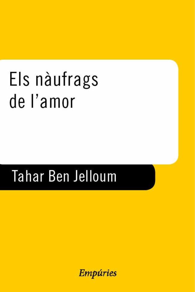 ELS NAUFRAGS DE L'AMOR | 9788475967226 | JELLOUN, TAHAR BEN