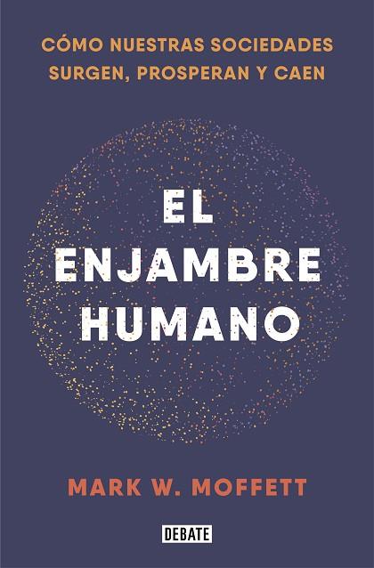 EL ENJAMBRE HUMANO | 9788418006401 | MARK W. MOFFETT