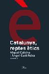 CATALUNYA REPTES ETICS | 9788484378983 | CASTIÑEIRA, ANGEL/CALSINA, MIQUEL
